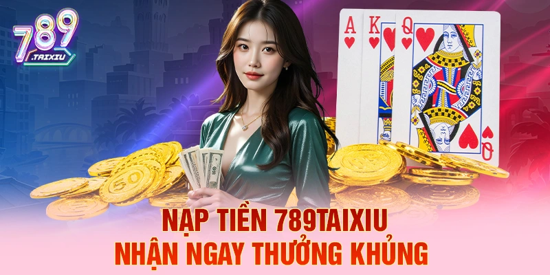 Nạp tiền xx88 liền tay nhận ngay thưởng khủng